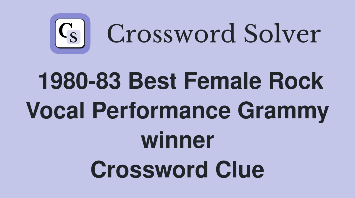 1980-83 Best Female Rock Vocal Performance Grammy winner Crossword Clue