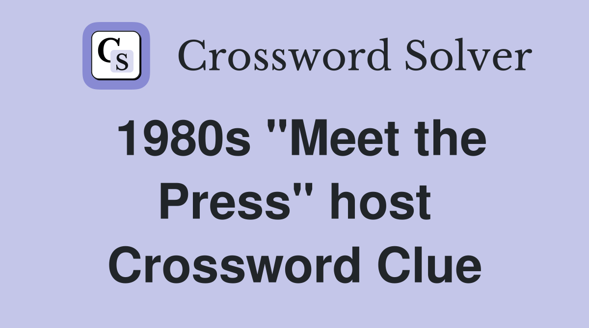 1980s "Meet the Press" host Crossword Clue