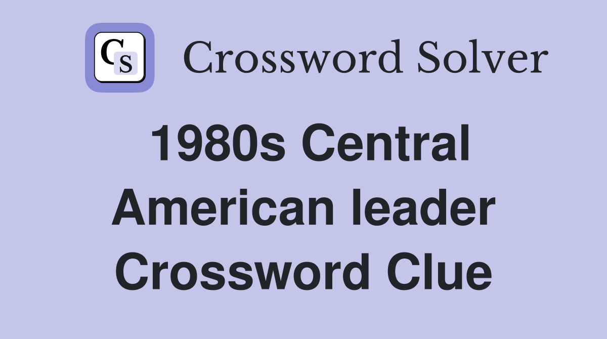 1980s Central American leader Crossword Clue
