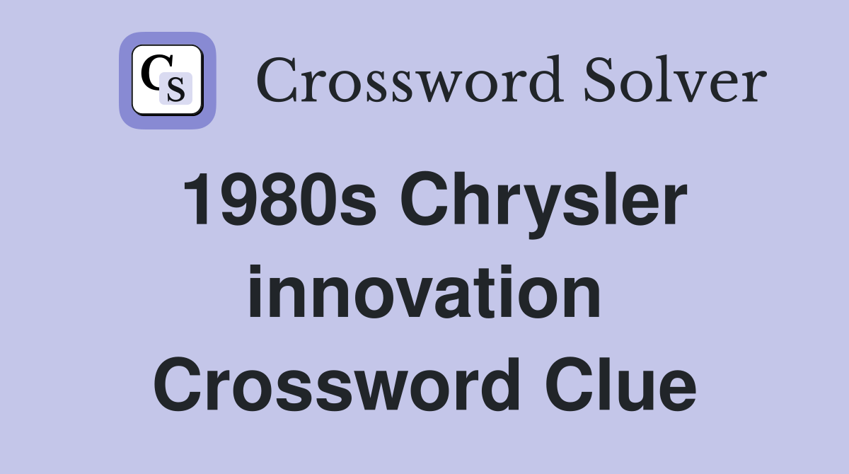 1980s Chrysler innovation Crossword Clue