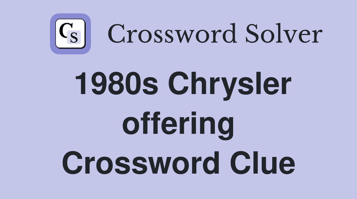 1980s Chrysler offering Crossword Clue