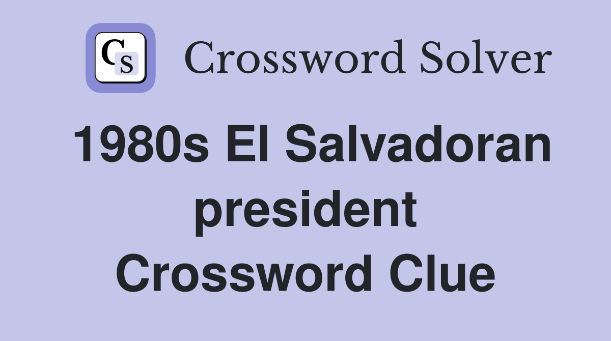 1980s El Salvadoran president Crossword Clue