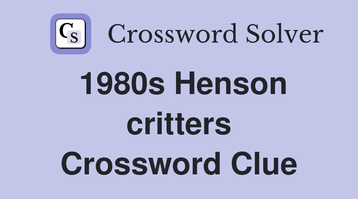 1980s Henson critters Crossword Clue
