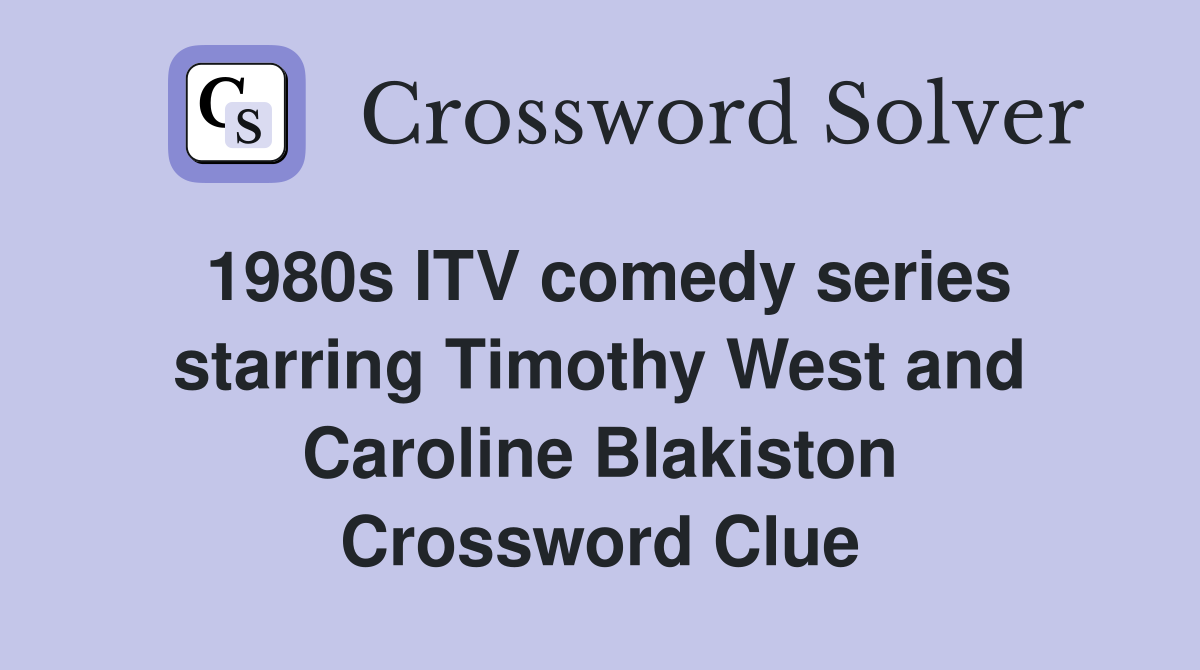 1980s ITV comedy series starring Timothy West and Caroline Blakiston Crossword Clue