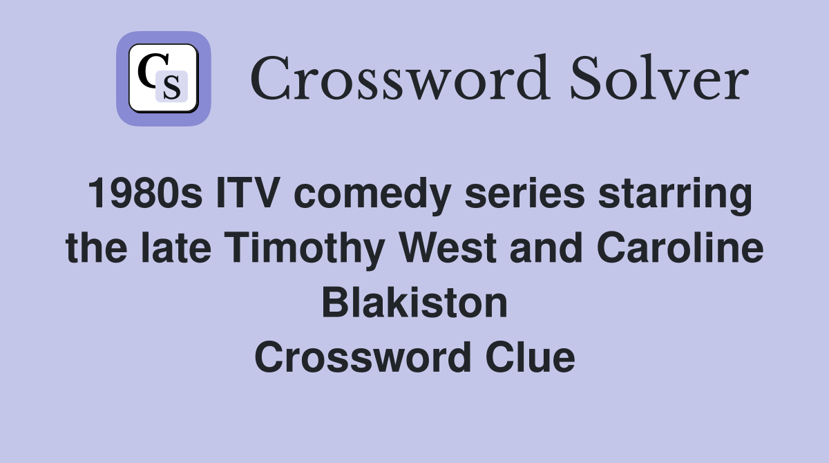 1980s ITV comedy series starring the late Timothy West and Caroline Blakiston Crossword Clue