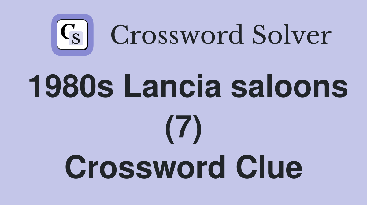 1980s Lancia saloons (7) Crossword Clue