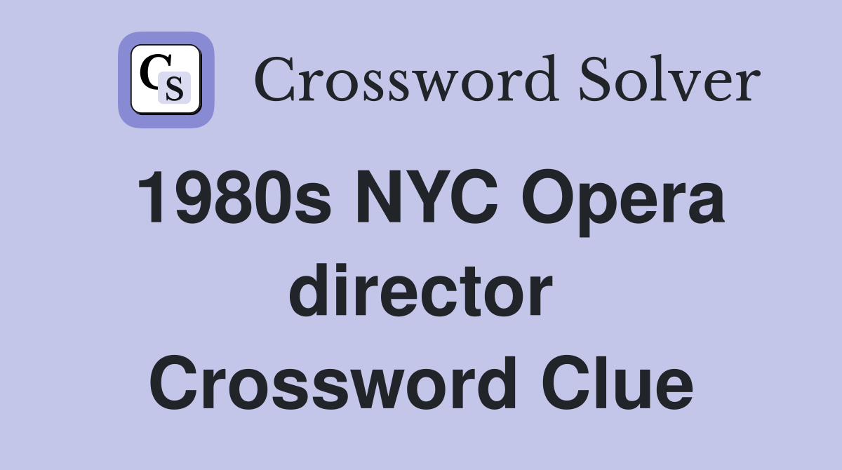 1980s NYC Opera director Crossword Clue