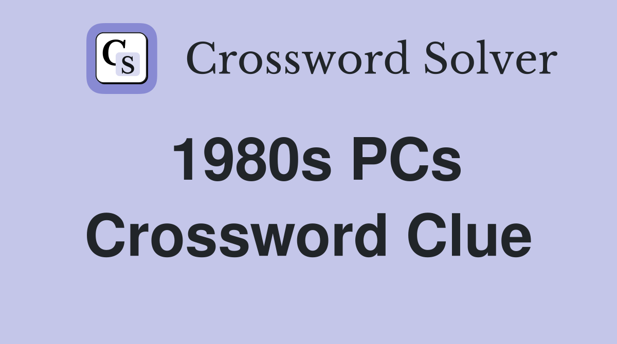 1980s PCs Crossword Clue