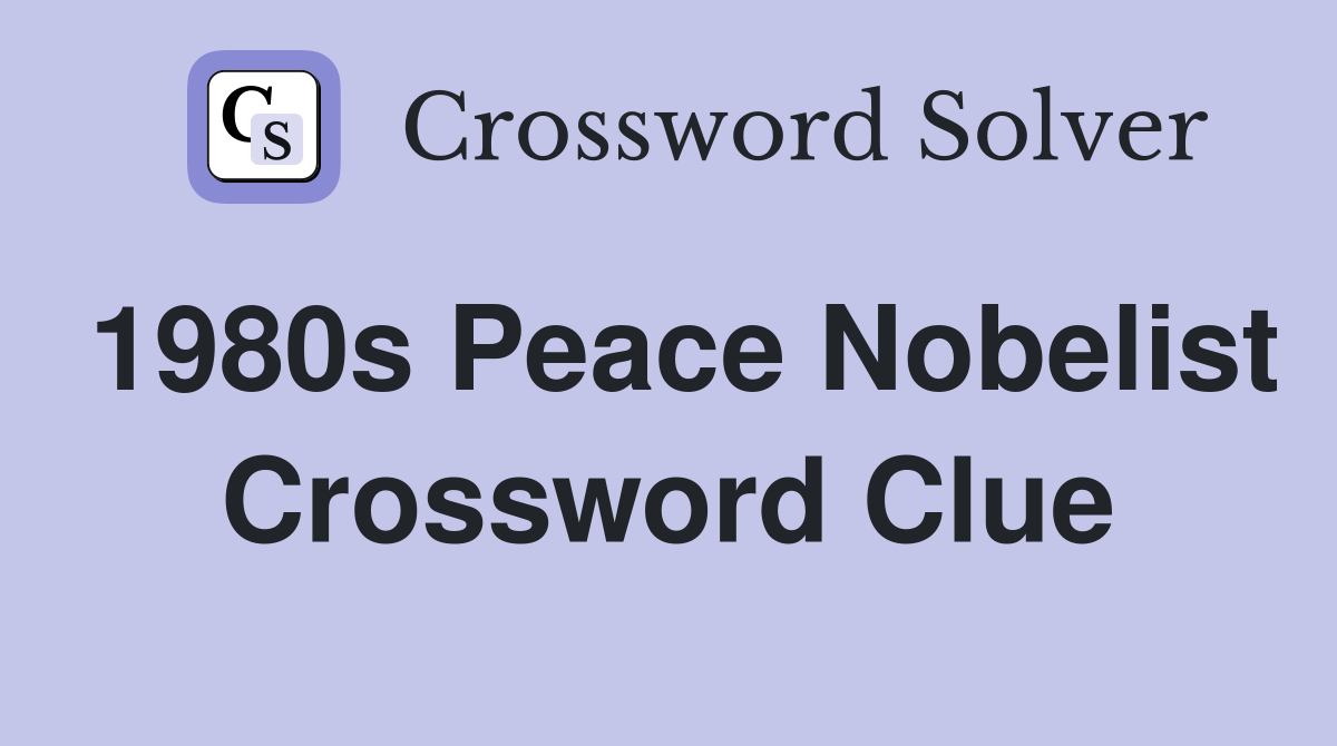 1980s Peace Nobelist Crossword Clue