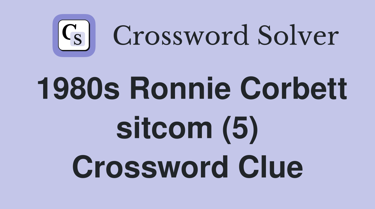 1980s Ronnie Corbett sitcom (5) Crossword Clue