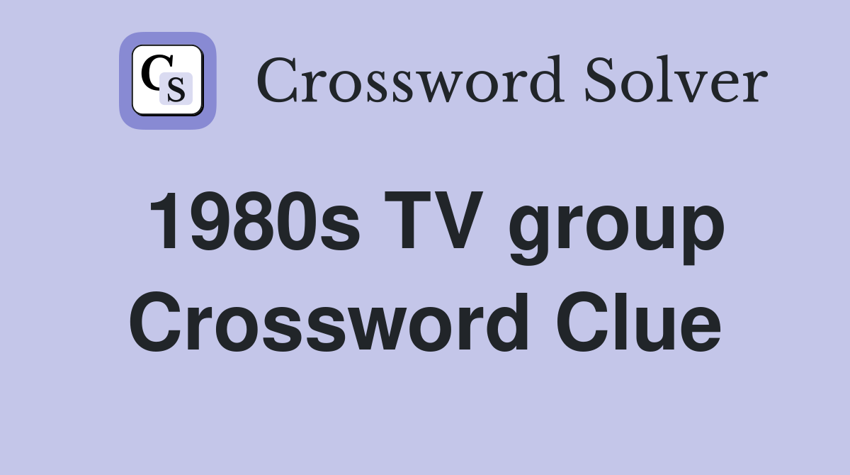 1980s TV group Crossword Clue