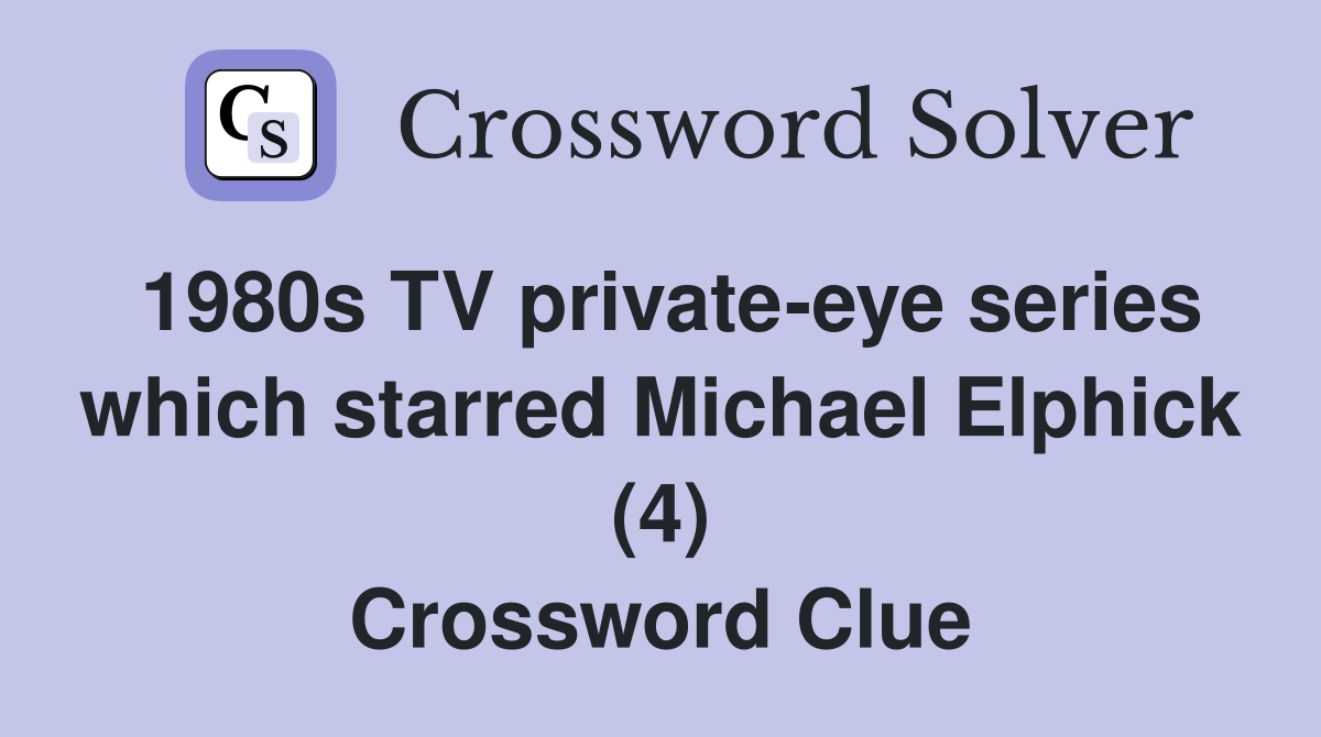 1980s TV private-eye series which starred Michael Elphick (4) Crossword Clue