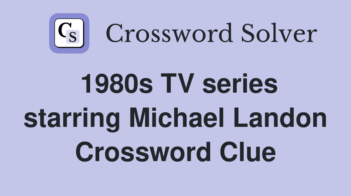 1980s TV series starring Michael Landon Crossword Clue