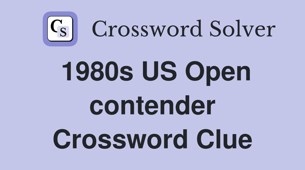 1980s US Open contender Crossword Clue