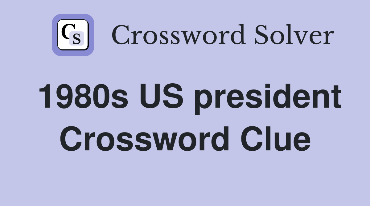 1980s US president Crossword Clue