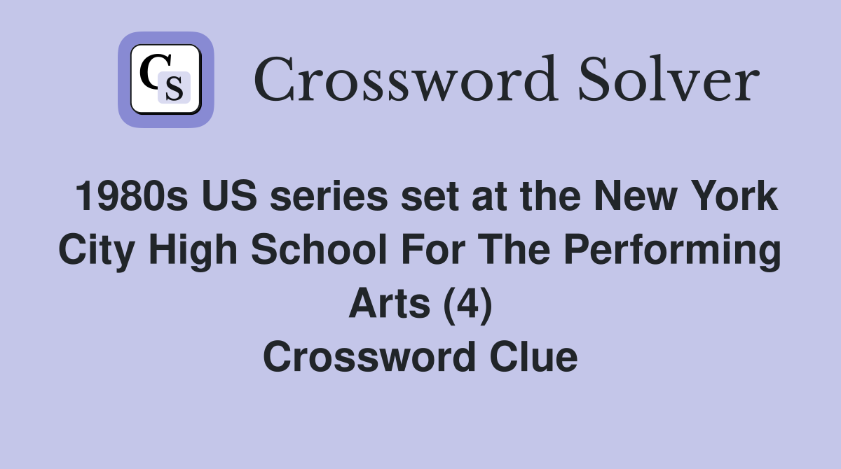 1980s US series set at the New York City High School For The Performing Arts (4) Crossword Clue