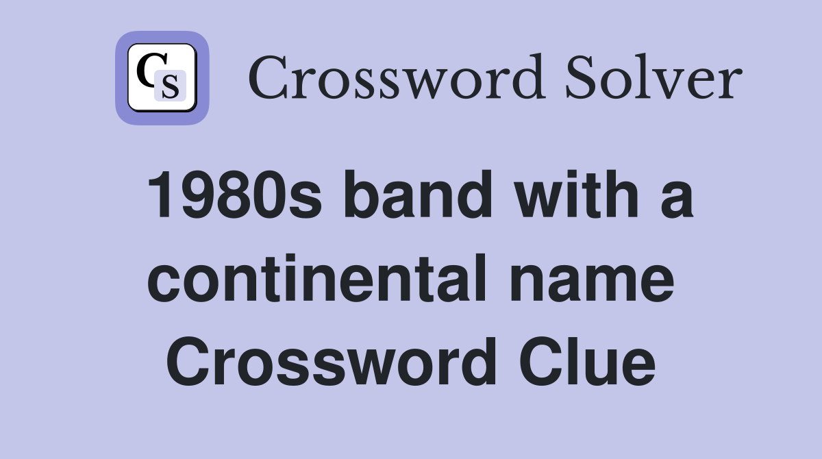 1980s band with a continental name Crossword Clue