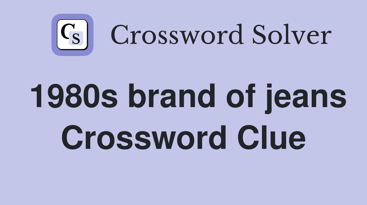 1980s brand of jeans Crossword Clue