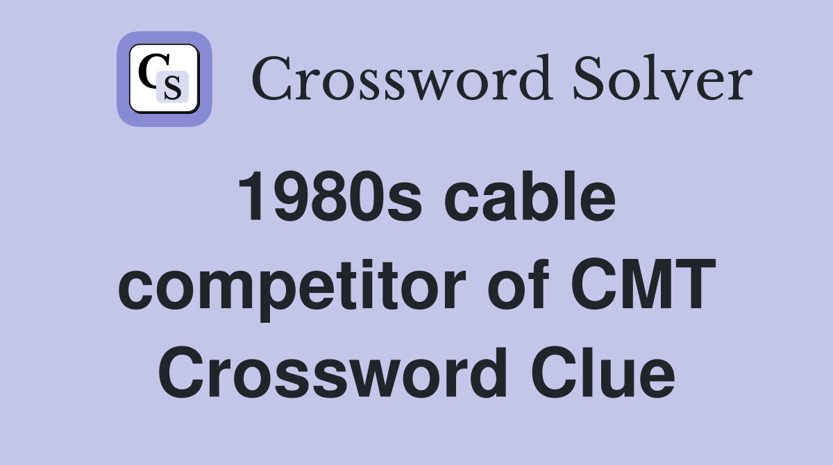 1980s cable competitor of CMT Crossword Clue