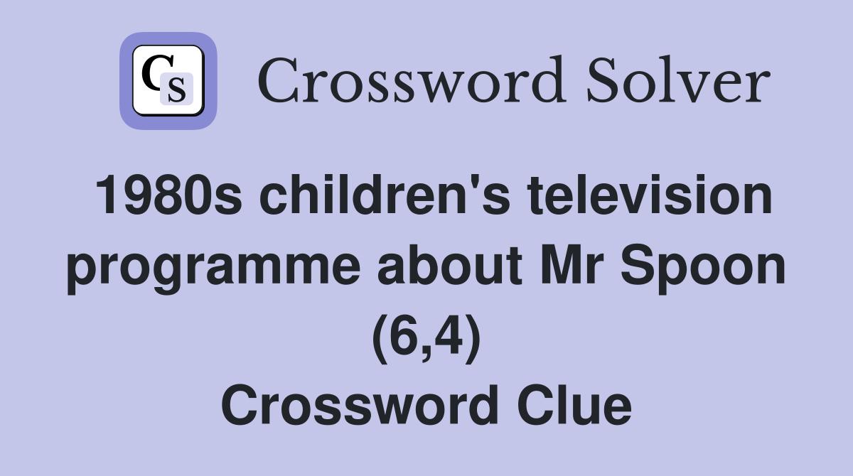 1980s children's television programme about Mr Spoon (6,4) - Crossword ...