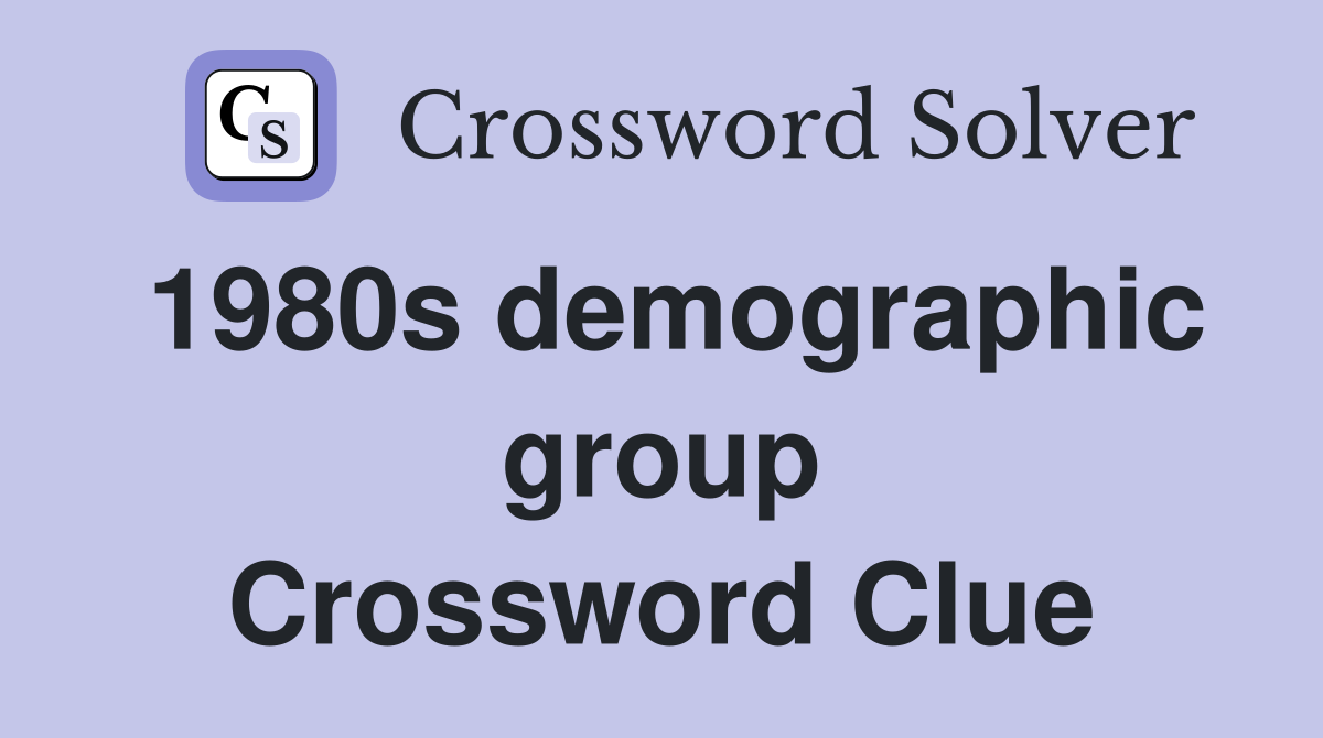 1980s demographic group Crossword Clue
