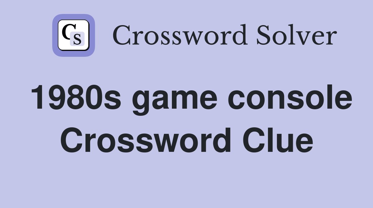 1980s game console Crossword Clue