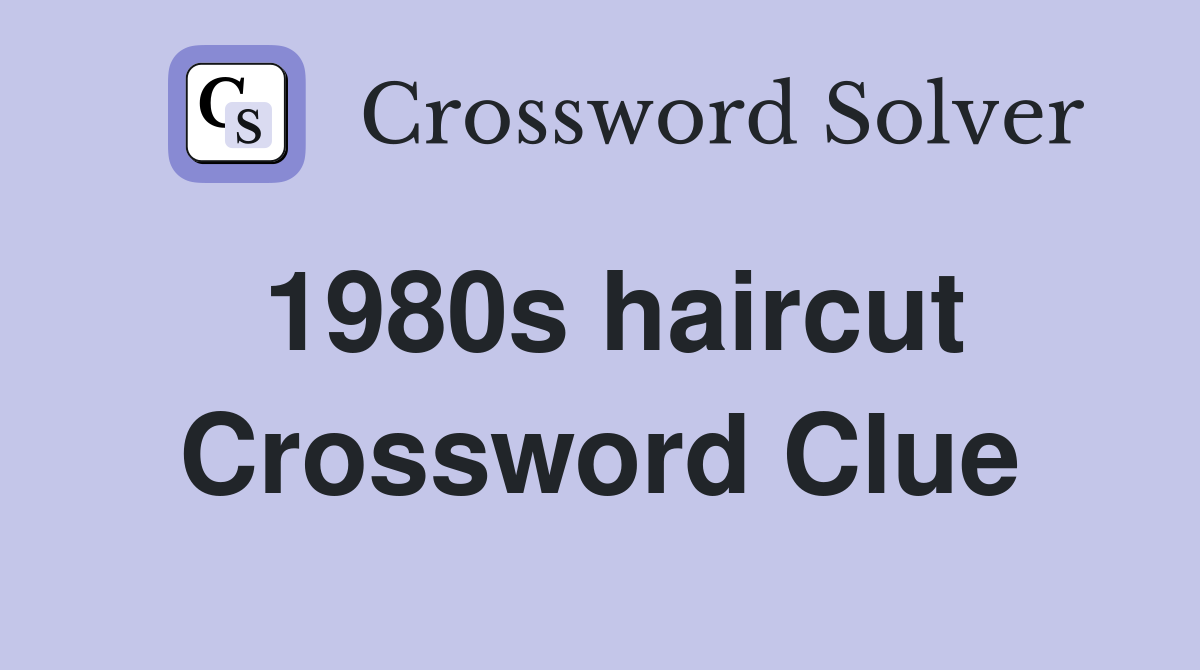 1980s haircut Crossword Clue