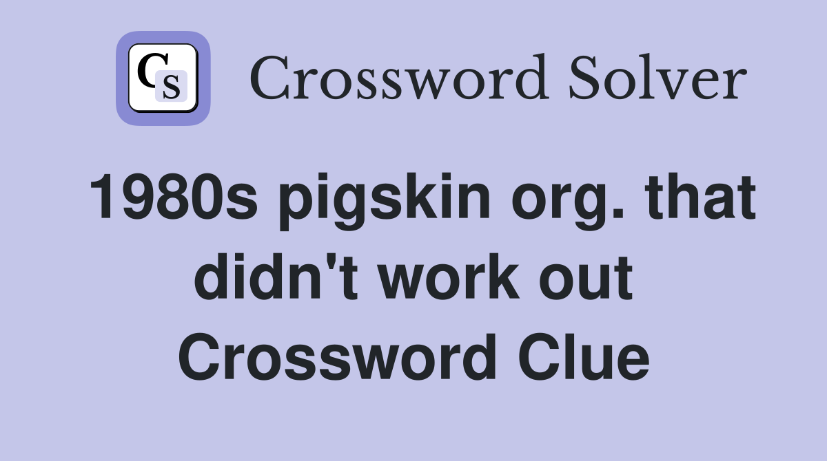 1980s pigskin org. that didn't work out Crossword Clue
