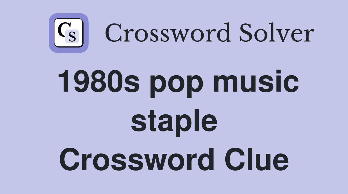 1980s pop music staple Crossword Clue