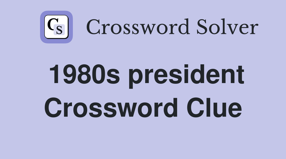 1980s president Crossword Clue