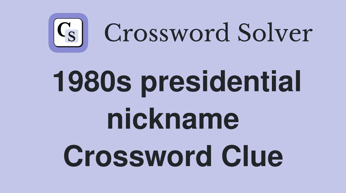 1980s presidential nickname Crossword Clue