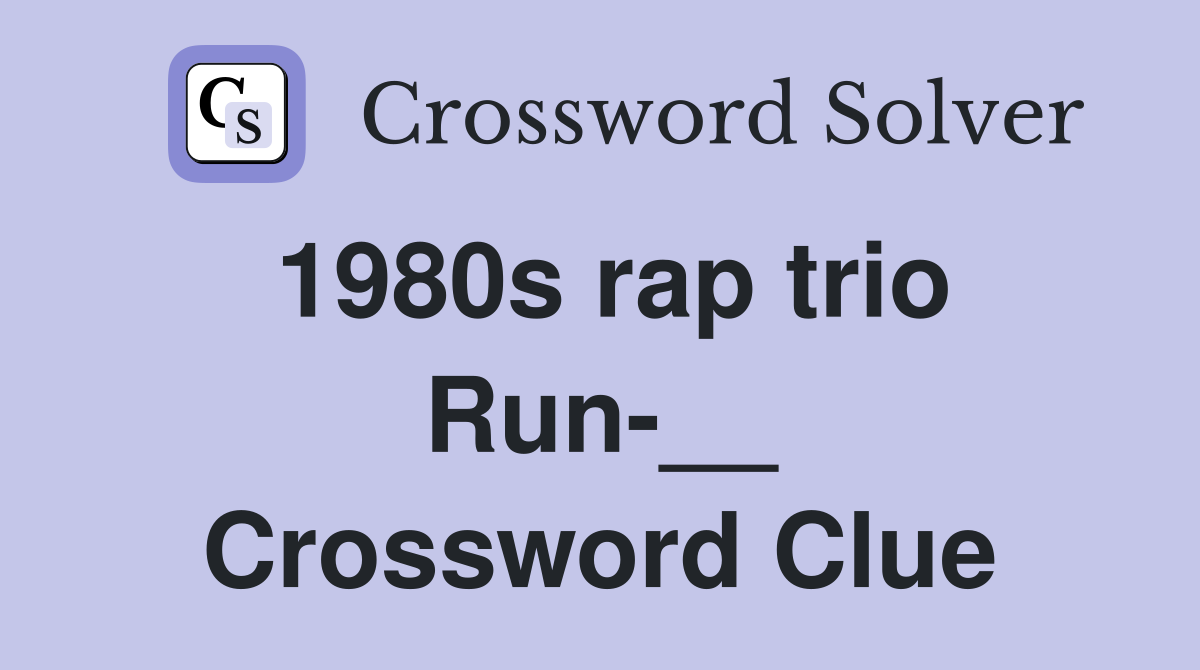 1980s rap trio Run-__ Crossword Clue