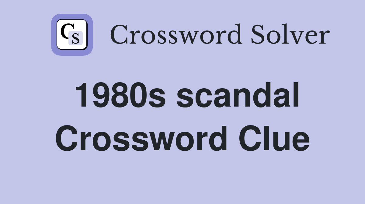 1980s scandal Crossword Clue