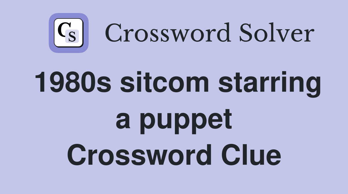 1980s sitcom starring a puppet Crossword Clue