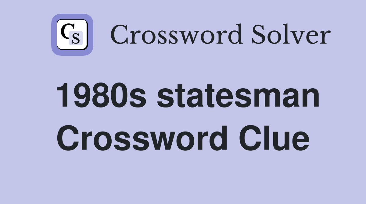 1980s statesman Crossword Clue
