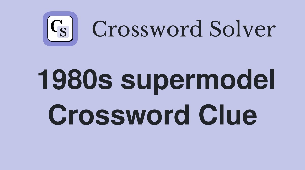 1980s supermodel Crossword Clue