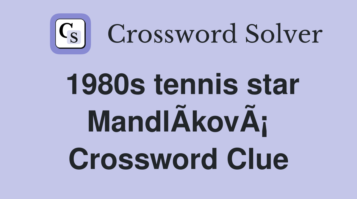 1980s tennis star MandlÃ­kovÃ¡ Crossword Clue
