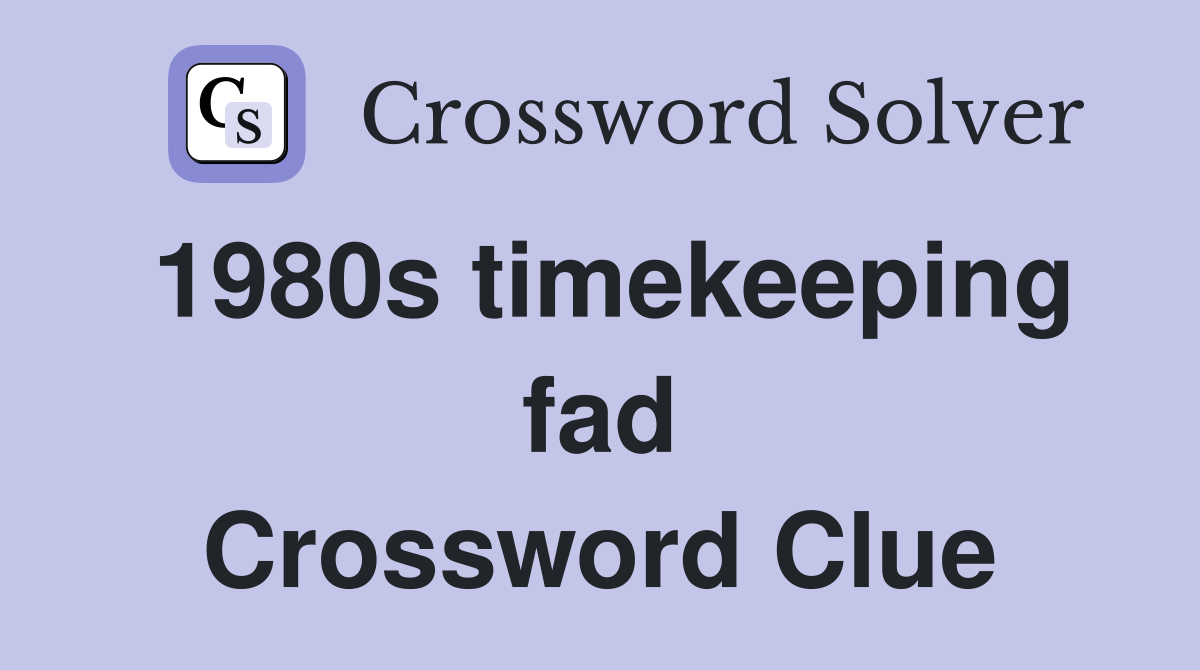 1980s timekeeping fad Crossword Clue