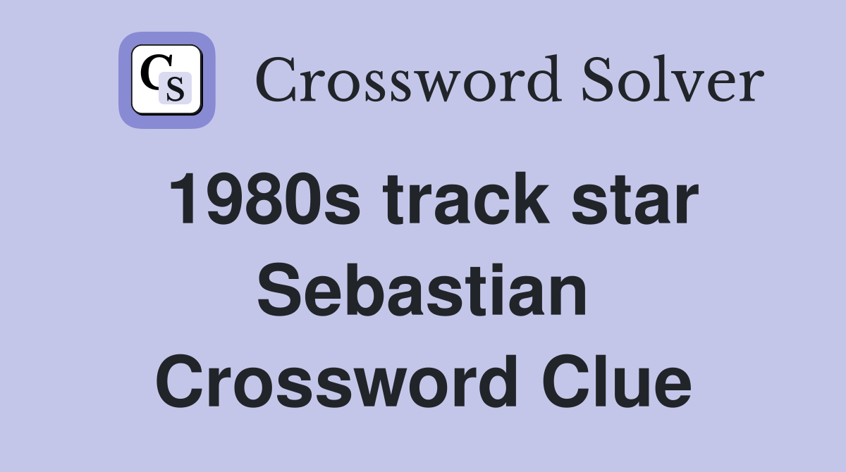 1980s track star Sebastian Crossword Clue