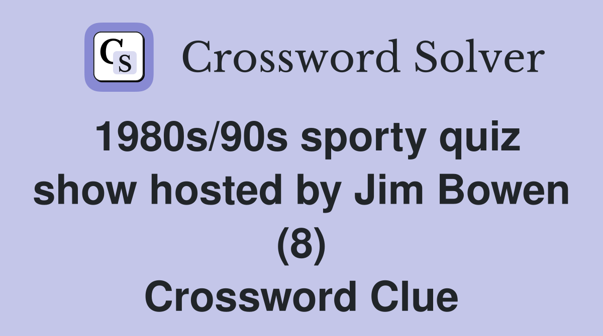 1980s/90s sporty quiz show hosted by Jim Bowen (8) Crossword Clue