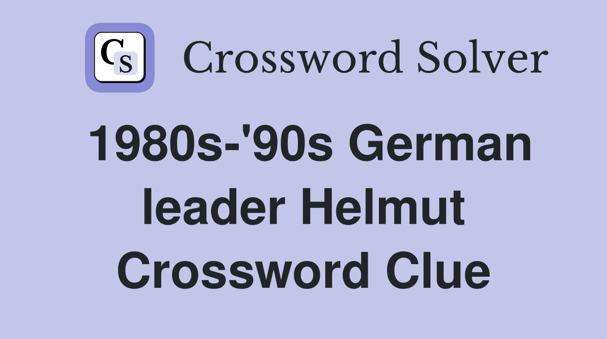 1980s-'90s German leader Helmut Crossword Clue