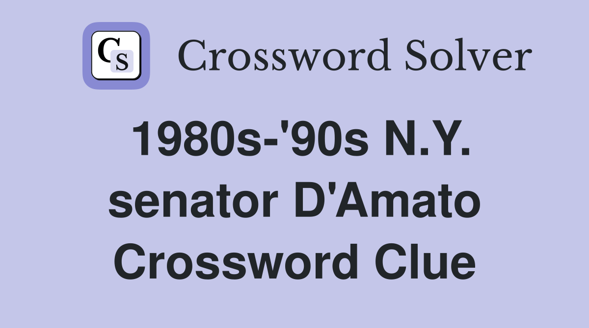1980s-'90s N.Y. senator D'Amato Crossword Clue
