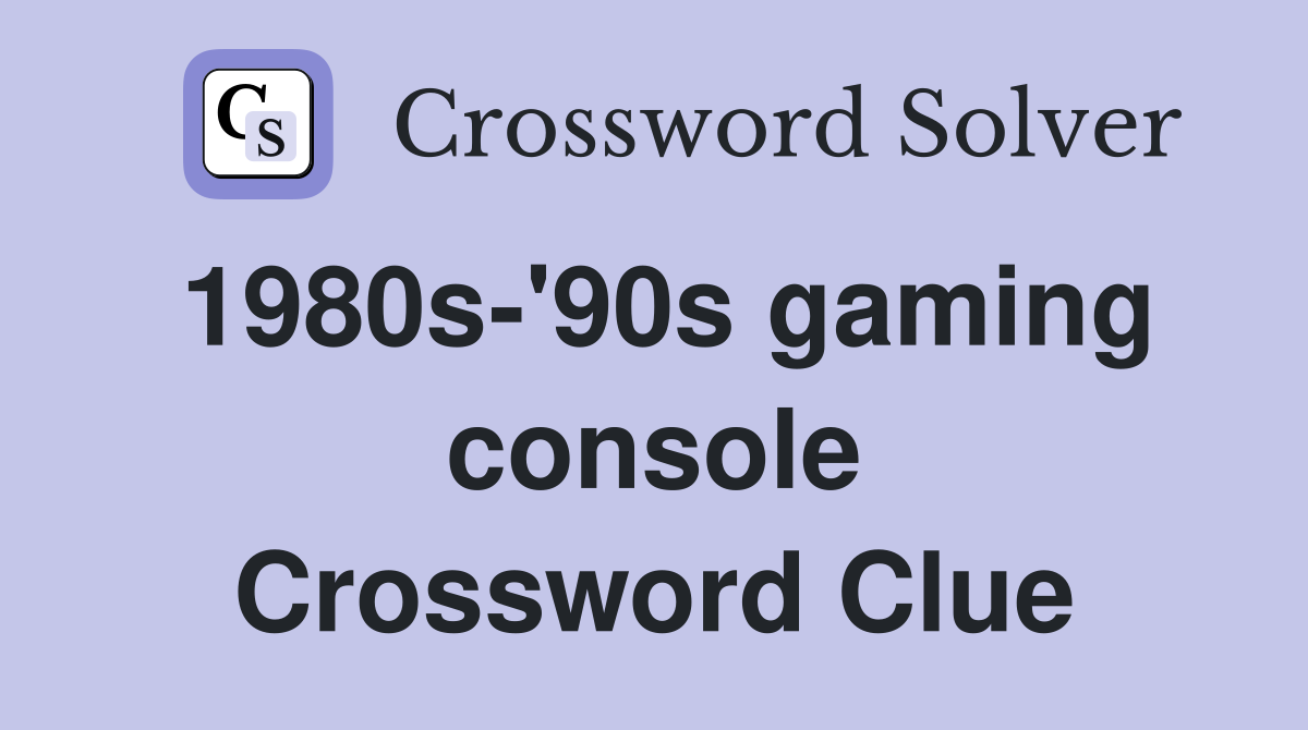 1980s-'90s gaming console Crossword Clue