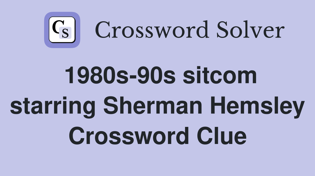 1980s-90s sitcom starring Sherman Hemsley Crossword Clue