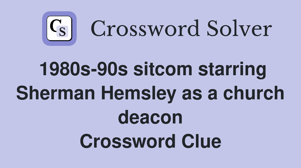 1980s-90s sitcom starring Sherman Hemsley as a church deacon Crossword Clue