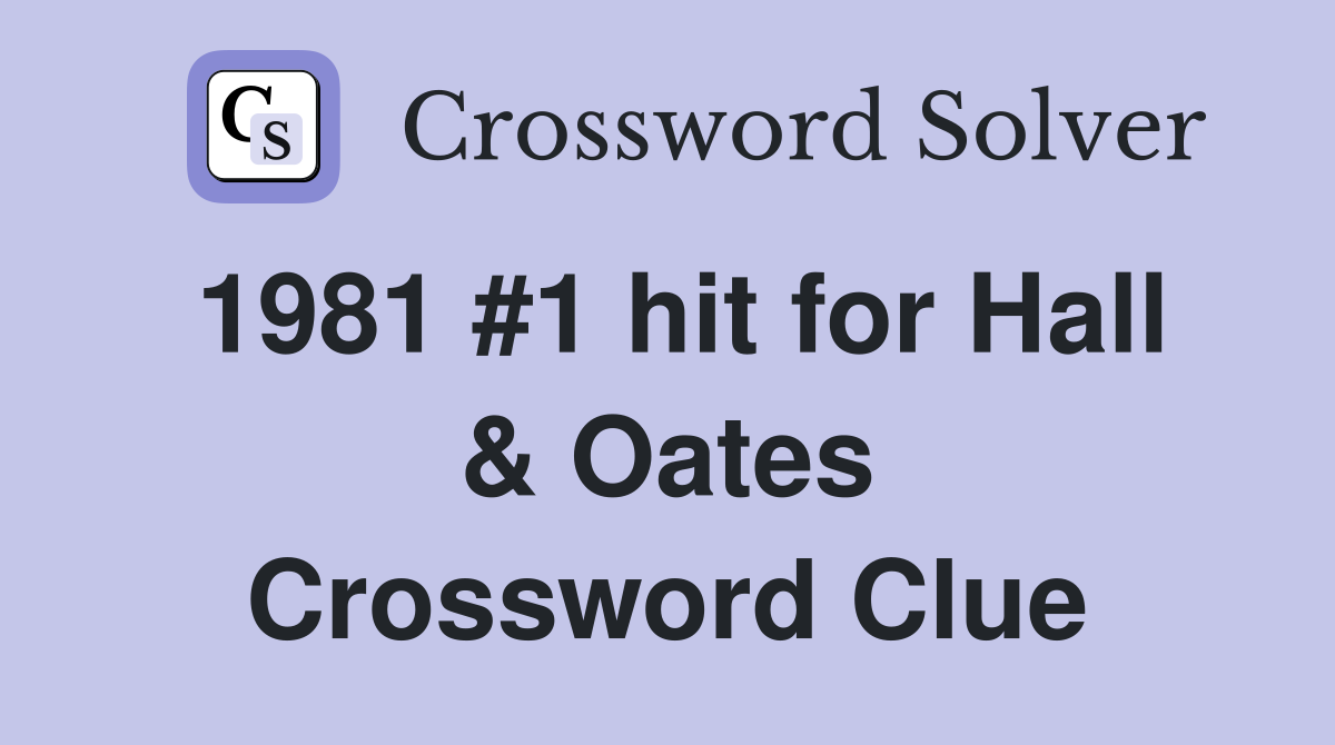 1981 #1 hit for Hall & Oates Crossword Clue