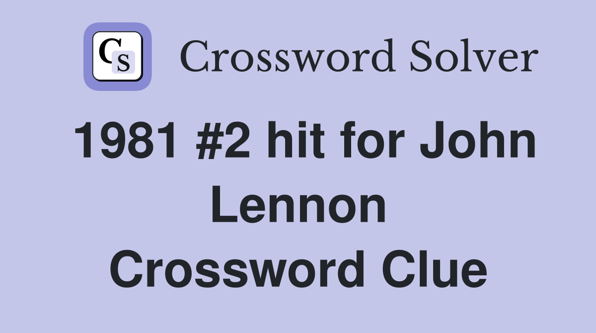 1981 #2 hit for John Lennon Crossword Clue