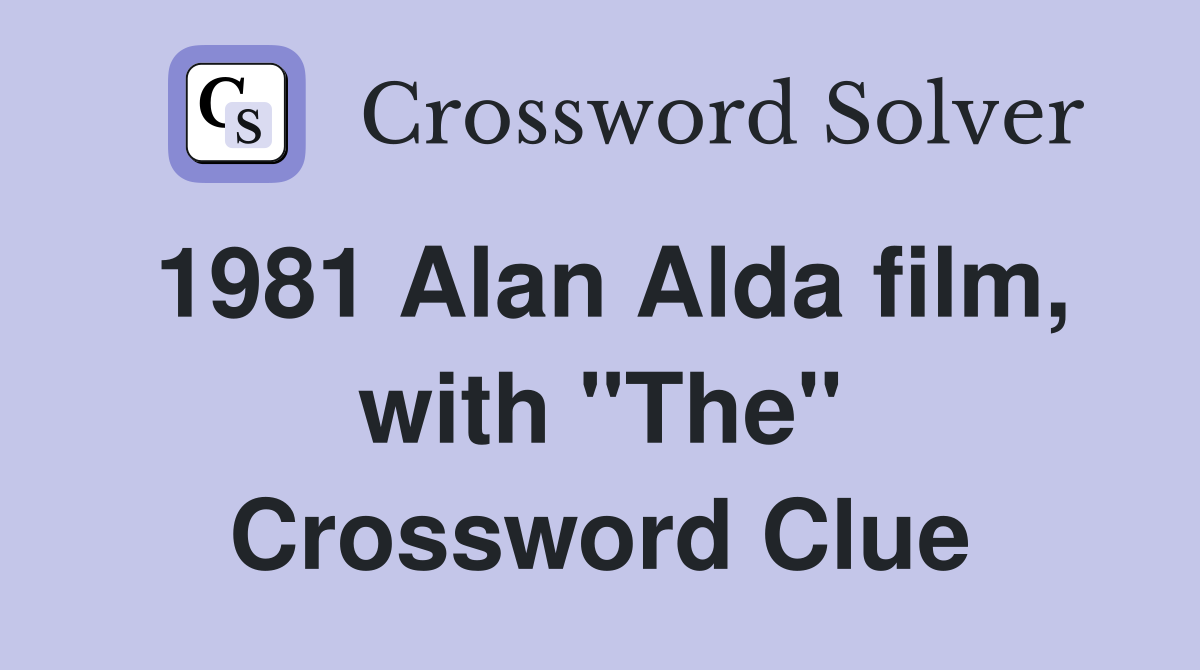 1981 Alan Alda film, with "The" Crossword Clue