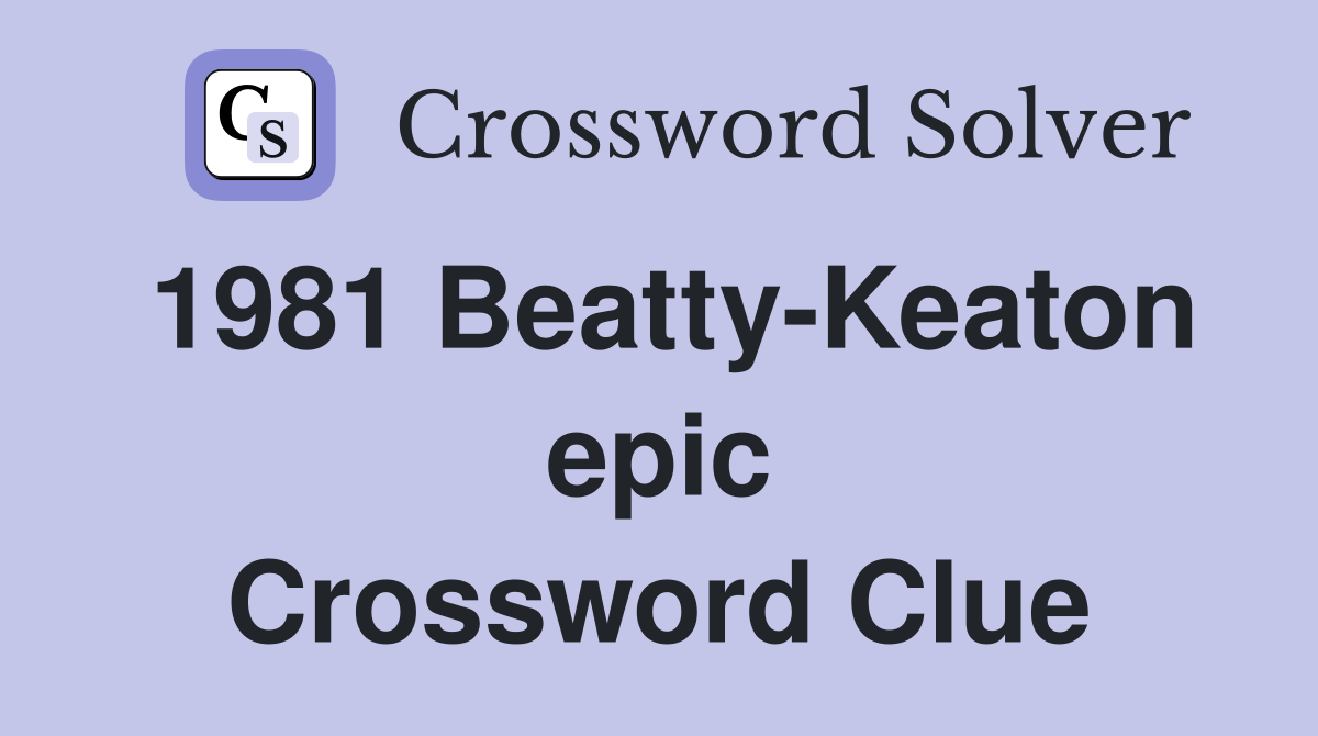 1981 Beatty-Keaton epic Crossword Clue