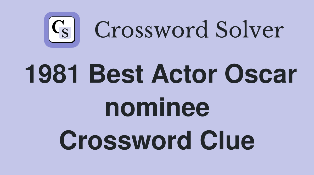 1981 Best Actor Oscar nominee Crossword Clue